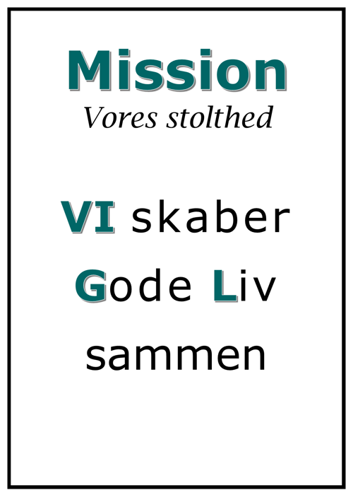 Mision. Vores stolthed. VI skaber gode liv sammen.